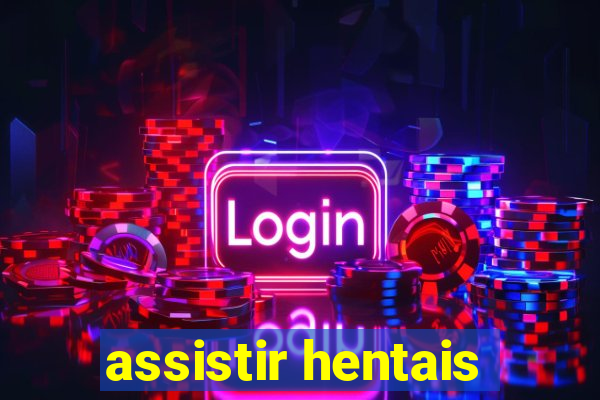 assistir hentais
